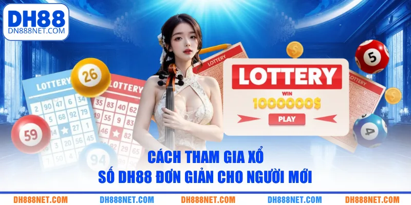 cach-tham-gia-xo-so-dh88-don-gian-cho-nguoi-moi