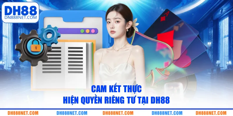 cam-ket-thuc-hien-quyen-rieng-tu-tai-dh88