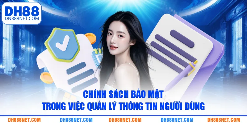 chinh-sach-bao-mat-trong-viec-quan-ly-thong-tin-nguoi-dung