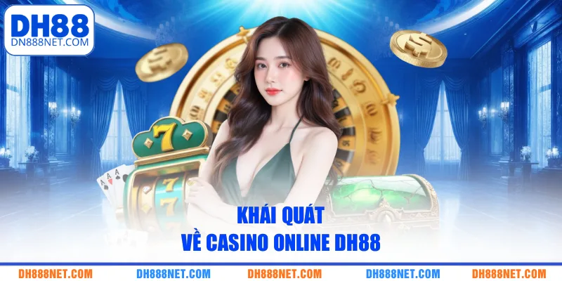 khai-quat-ve-casino-online-dh88