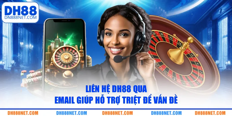 lien-he-dh88-qua-email-giup-ho-tro-triet-de-van-de