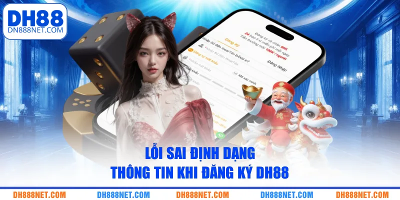 loi-sai-dinh-dang-thong-tin-khi-dang-ky-dh88