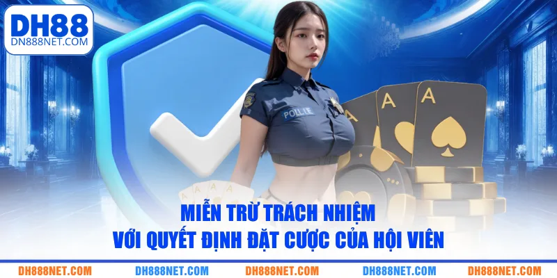mien-tru-trach-nhiem-voi-quyet-dinh-dat-cuoc-cua-hoi-vien