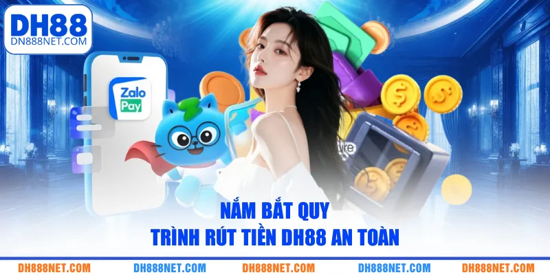 nam-bat-quy-trinh-rut-tien-dh88-an-toan