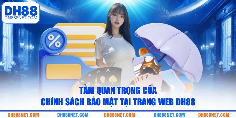 tam-quan-trong-cua-chinh-sach-bao-mat-tai-trang-web-dh88