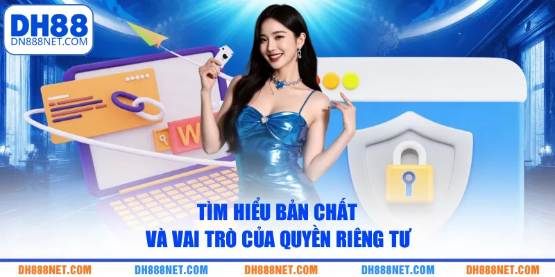 tim-hieu-ban-chat-va-vai-tro-cua-quyen-rieng-tu