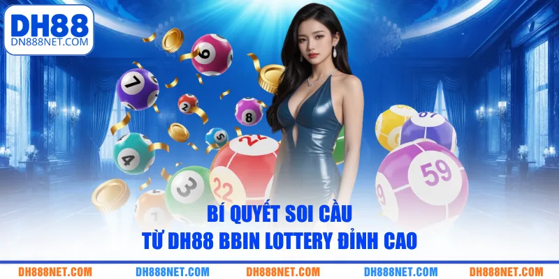 Bí quyết soi cầu từ DH88 BBIN Lottery đỉnh cao