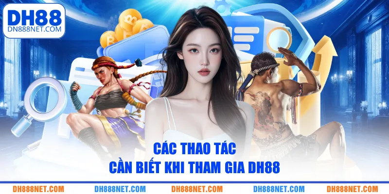 Các thao tác cần biết khi tham gia DH88