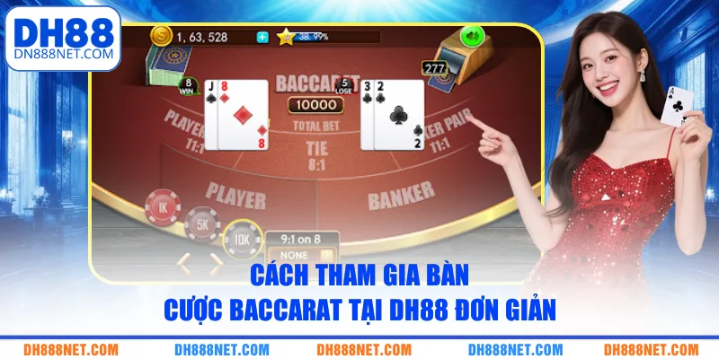 Cách tham gia bàn cược Baccarat tại DH88 đơn giản