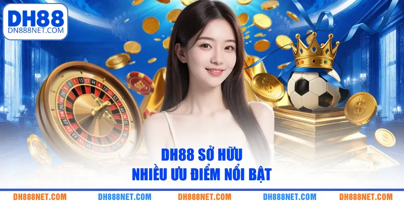 DH88 sở hữu nhiều ưu điểm nổi bật