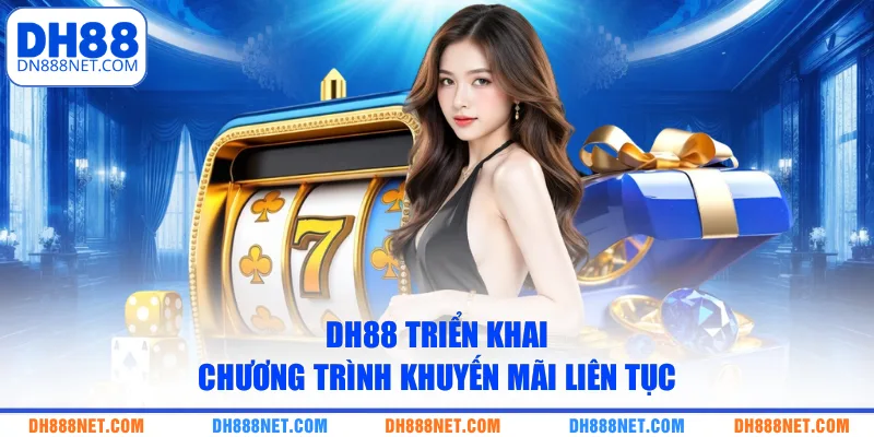 DH88 triển khai chương trình khuyến mãi liên tục