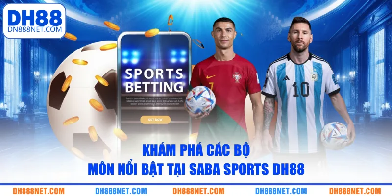 Khám phá các bộ môn nổi bật tại Saba Sports DH88