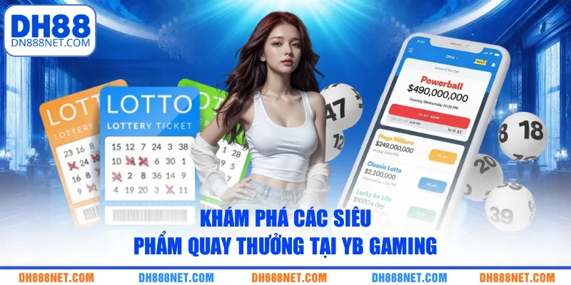 Khám phá các siêu phẩm quay thưởng tại YB Gaming