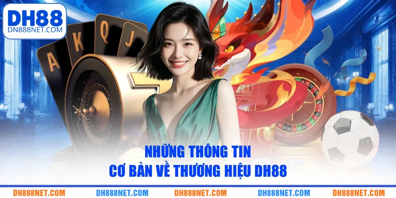 Những thông tin cơ bản về thương hiệu DH88