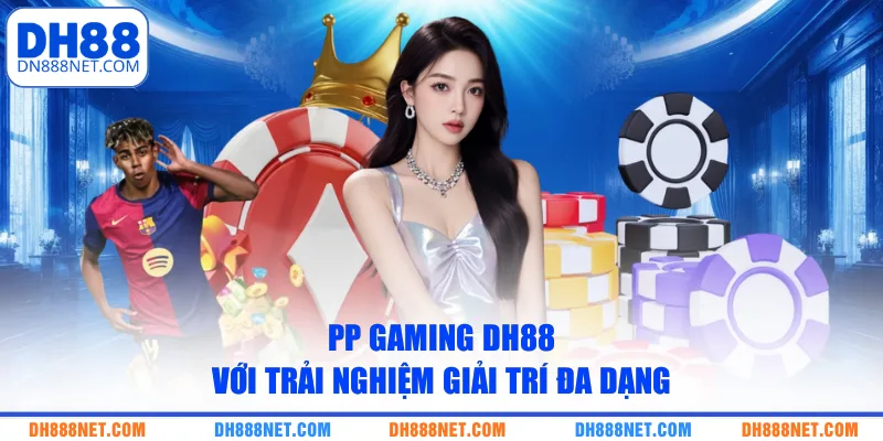 PP Gaming DH88 với trải nghiệm giải trí đa dạng