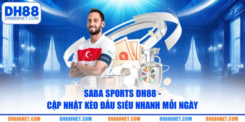 Saba Sports DH88 - Cập Nhật Kèo Đấu Siêu Nhanh Mỗi Ngày