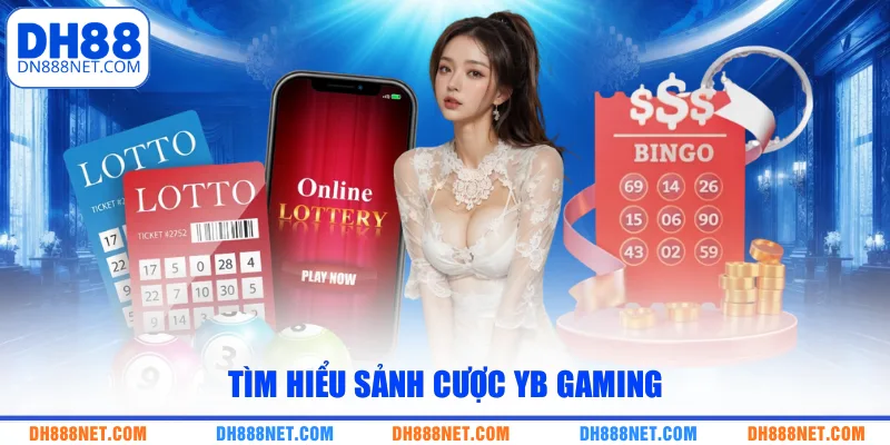 Tìm hiểu sảnh cược YB Gaming