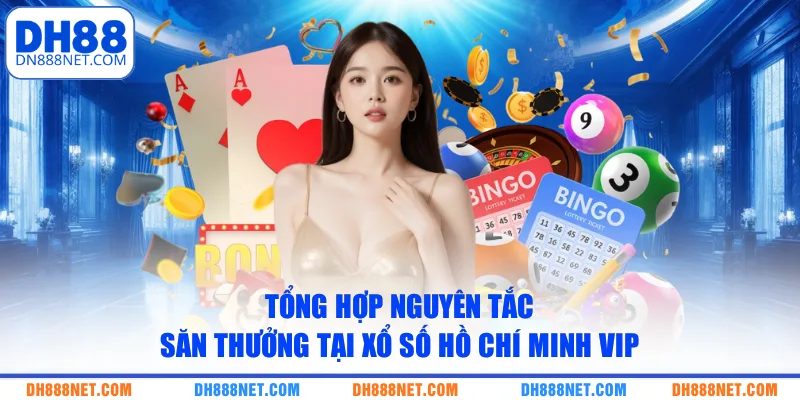 Tổng hợp nguyên tắc săn thưởng tại xổ số Hồ Chí Minh Vip