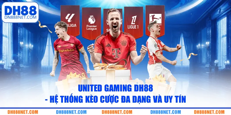 United Gaming DH88 - Hệ Thống Kèo Cược Đa Dạng Và Uy Tín